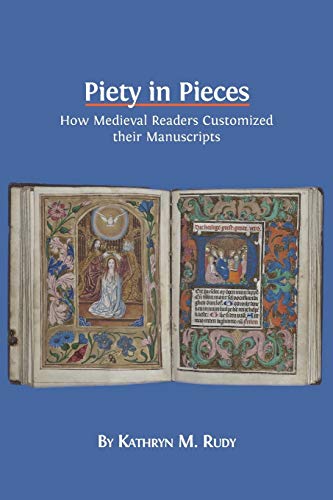 Piety in Pieces: How Medieval Readers Customized their Manuscripts von Open Book Publishers