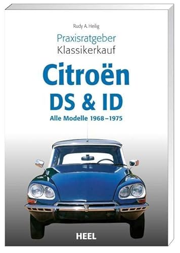 Praxisratgeber Klassikerkauf: Citroën DS & ID. Alle Modelle 1968-1975 von Heel Verlag GmbH