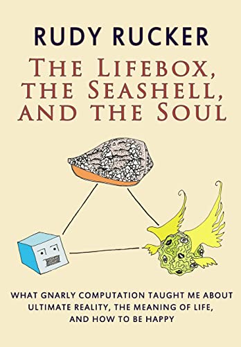 The Lifebox, the Seashell, and the Soul: What Gnarly Computation Taught Me About Ultimate Reality, The Meaning of Life, And How to Be Happy von Transreal Books
