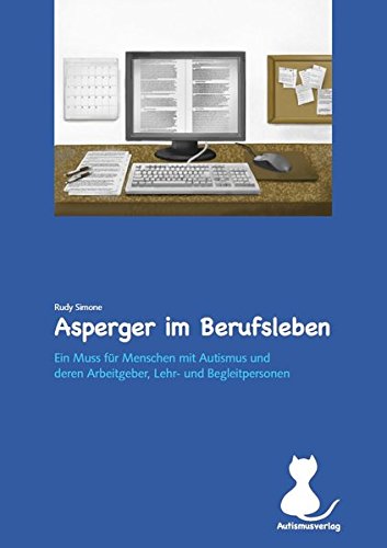 Asperger im Berufsleben: Ein Muss für Menschen mit Autismus und deren Arbeitgeber, Lehr- und Begleitpersonen von Autismusverlag