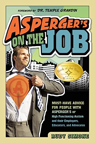 Asperger's on the Job: Must-Have Advice for People with Asperger's or High Functioning Autism, and Their Employers, Educators, and Advocates von Future Horizons