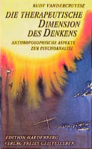 Die therapeutische Dimension des Denkens: Anthroposophische Aspekte zur Psychoanalyse (Edition Hardenberg)