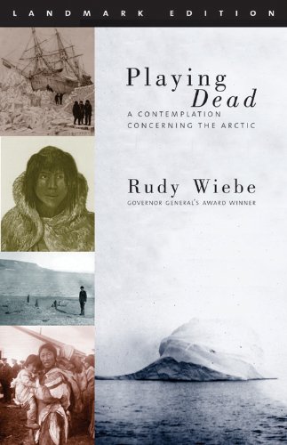 Playing Dead: A Contemplation Concerning the Arctic (Landmark Edition)