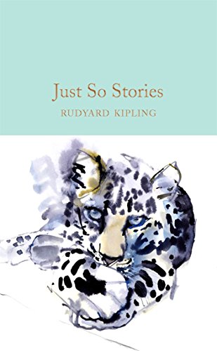 Just So Stories: Rudyard Kipling (Macmillan Collector's Library)