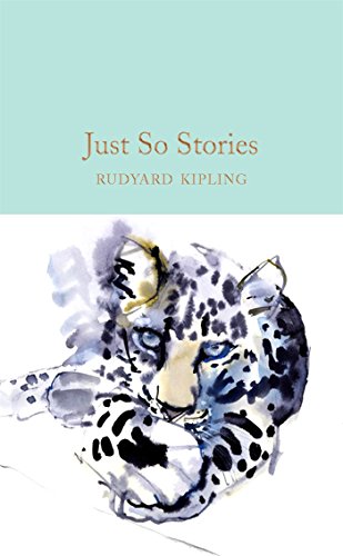 Just So Stories: Rudyard Kipling (Macmillan Collector's Library, 30)
