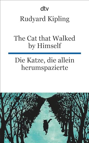 The Cat that Walked by Himself or Just So Stories Die Katze, die allein herumspazierte oder Genau-so-Geschichten: dtv zweisprachig für Einsteiger – Englisch
