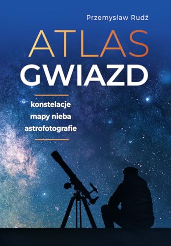 Atlas gwiazd: Konstelacje. Mapy nieba. Astrofotografie
