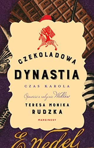 Czekoladowa dynastia Czas Karola: Opowieść o rodzinie Wedlów