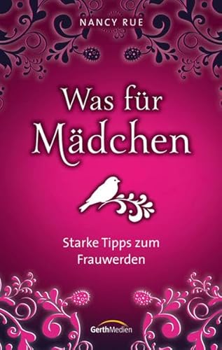Was für Mädchen: Starke Tipps zum Frauwerden.