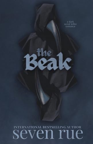 The Beak: A Dark Serial Killer Romance Novelette (The Anti-Heroes, Band 1) von Independently published