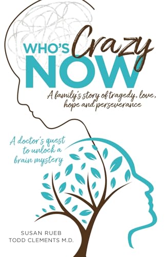 Who's Crazy Now?: A Doctor's Quest to Unlock a Brain Mystery von Self Published