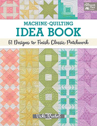 Machine-Quilting Idea Book: 61 Designs to Finish Classic Patchwork