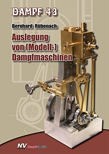 Dampf-Reihe / Dampf 43: Auslegung von (Modell-)Dampfmaschinen (Dampf-Spezial) von Neckar-Verlag