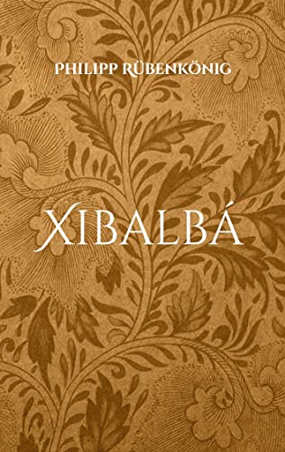 Xibalbá von Books on Demand GmbH