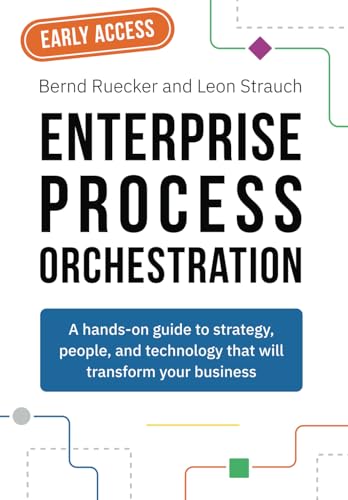 Enterprise Process Orchestration: A hands-on guide to strategy, team structures, and technology that will transform your business von Independently published