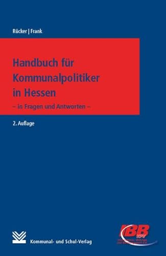 Handbuch für Kommunalpolitiker in Hessen: - in Fragen und Antworten - von Kommunal-u.Schul-Verlag