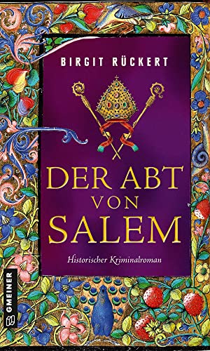 Der Abt von Salem: Historischer Kriminalroman (Historische Romane im GMEINER-Verlag) (Zisterziensermönch Johannes)