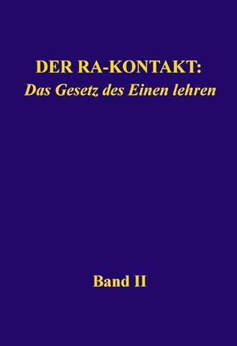 Der Ra-Kontakt: Das Gesetz des Einen lehren: Band II von HMKCH