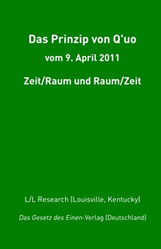 Q'uo (9. April '11): Zeit/Raum und Raum/Zeit (Gesamtarchiv Bündniskontakt) von Independently published