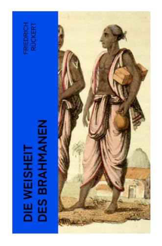 Die Weisheit des Brahmanen: Dichterisches Tagebuch