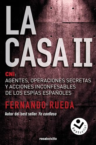 La Casa II: CNI: Agentes, operaciones secretas y acciones inconfesables de los espías españoles (No ficción)
