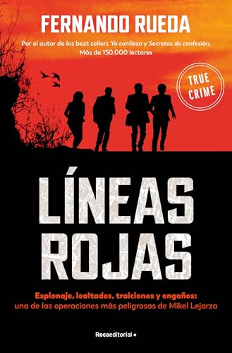 Líneas rojas: Espionaje, lealtades, traiciones y engaños: una de las operaciones más peligrosas de Mikel Lejarza (No ficción)