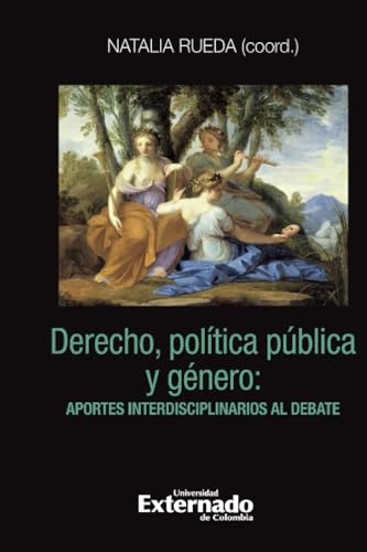 Derecho, política pública y género: aportes interdisciplinarios al debate Derecho, política pública y género: aportes interdisciplinarios al debate von Universidad Externado de Colombia