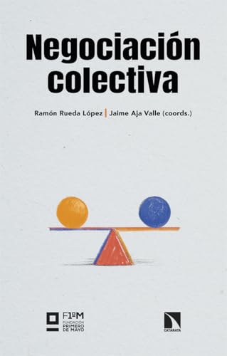Negociación colectiva: Un instrumento esencial para el bienestar laboral y un reparto justo de la riqueza generada (Mayor, Band 1028) von Los Libros de la Catarata