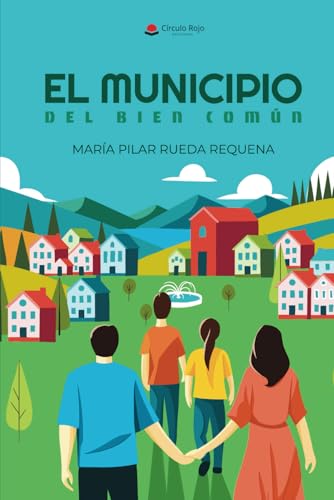 EL MUNICIPIO DEL BIEN COMÚN EL MUNICIPIO DEL BIEN COMÚN von Editorial Círculo Rojo