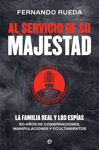 Al servicio de Su Majestad: La familia real y los espías. 50 años de conspiraciones, manipulaciones y ocultamientos (Actualidad) von LA ESFERA DE LOS LIBROS, S.L.