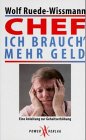 Chef, ich brauch' mehr Geld. Eine Anleitung zur Gehaltserhöhung