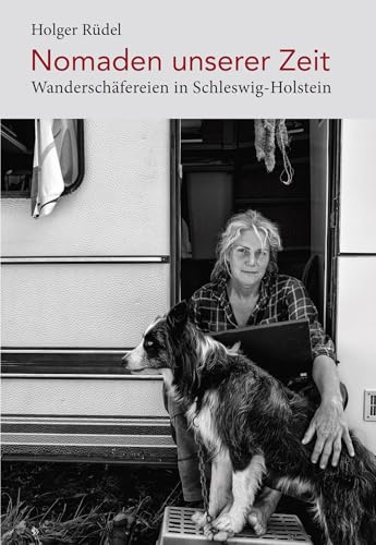 Nomaden unserer Zeit: Wanderschäfereien in Schleswig-Holstein von Wachholtz Verlag GmbH