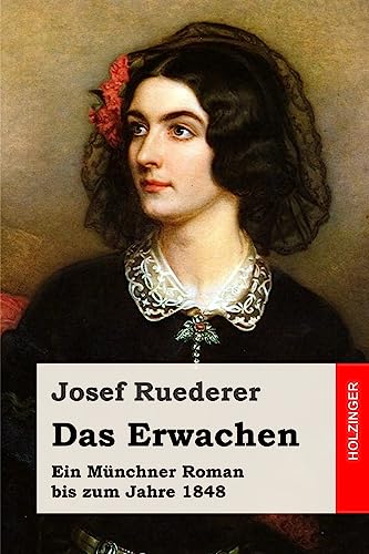 Das Erwachen: Ein Münchner Roman bis zum Jahre 1848 von CREATESPACE