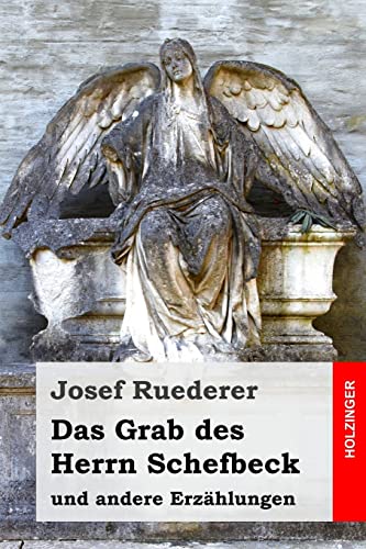 Das Grab des Herrn Schefbeck: und andere Erzählungen