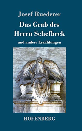 Das Grab des Herrn Schefbeck: und andere Erzählungen