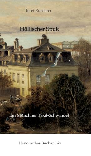 Höllischer Spuk: Ein Münchner Taxil-Schwindel (Historisches Bucharchiv: Halligenbuch) von Historisches Bucharchiv
