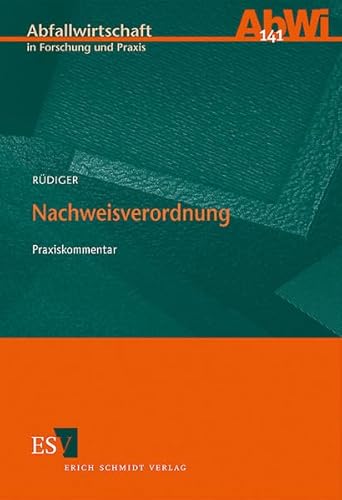 Nachweisverordnung: Praxiskommentar (Abfallwirtschaft in Forschung und Praxis)