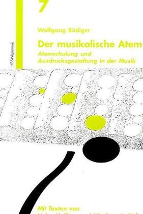 Der Musikalische Atem: Atemschulung und Ausdrucksgestaltung in der Musik