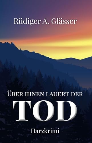 Über ihnen lauert der Tod: Harzkrimi Über ihnen lauert der Tod: Harzkrimi von EPV Verlagsgesellschaft M