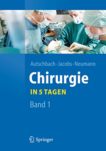 Chirurgie... in 5 Tagen: Band 1 (Springer-Lehrbuch, Band 1)