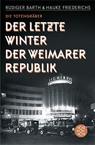 Die Totengräber: Der letzte Winter der Weimarer Republik