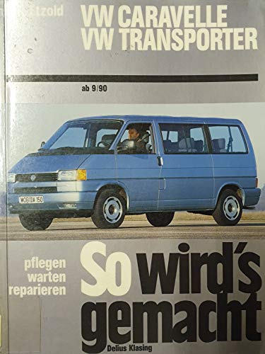 VW Transporter/Caravelle »T4« (90-95): Reprint der 1. Auflage 1991 (Jetzt helfe ich mir selbst)