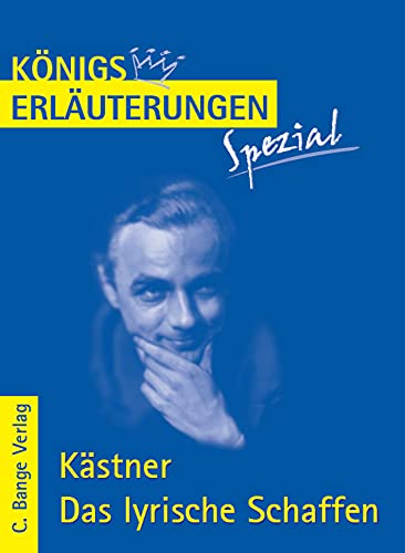 Kästner. Das lyrische Schaffen.: Interpretationen zu den wichtigsten Gedichten (Königs Erläuterungen. Spezial) Kästner. Das lyrische Schaffen.: Interpretationen zu den wichtigsten Gedichten (Königs Erläuterungen. Spezial)