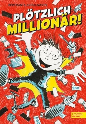 Plötzlich: Millionär! (Band 1): Witzig und ziemlich abgedreht: Für coole Jungs und Mädchen ab 10 Jahren