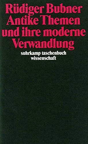 Antike Themen und ihre moderne Verwandlung (suhrkamp taschenbuch wissenschaft)