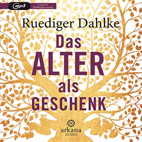 Das Alter als Geschenk: Über die Kunst, in einer verrückten Welt den Verstand zu bewahren Das Alter als Geschenk: Über die Kunst, in einer verrückten Welt den Verstand zu bewahren