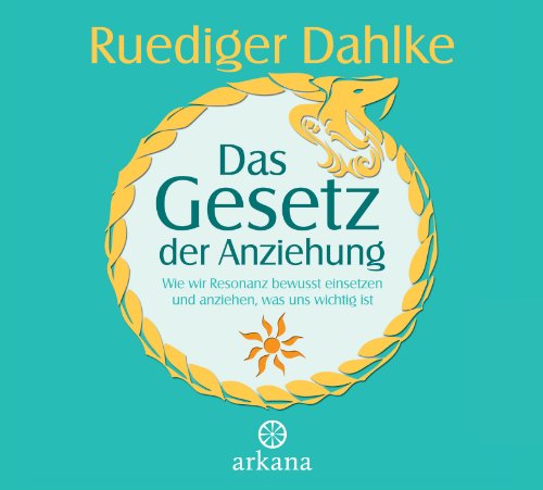 Das Gesetz der Anziehung: Wie wir Resonanz bewusst einsetzen und anziehen, was uns wichtig ist