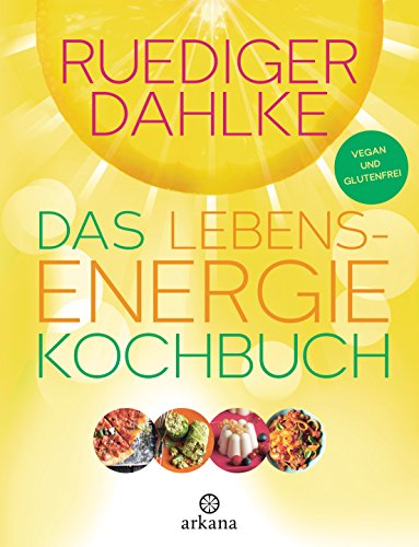 Das Lebensenergie-Kochbuch: Vegan und glutenfrei