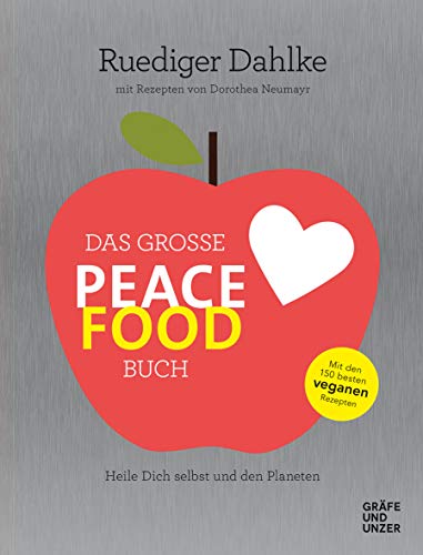 Das große Peace Food-Buch: Heile Dich selbst und den Planeten