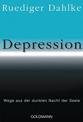 Depression: Wege aus der dunklen Nacht der Seele von Goldmann Verlag